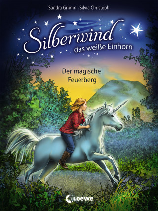 Sandra Grimm: Silberwind, das weiße Einhorn (Band 2) - Der magische Feuerberg
