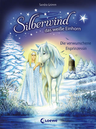 Sandra Grimm: Silberwind, das weiße Einhorn (Band 5) - Die verwunschene Eisprinzessin
