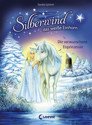 Sandra Grimm: Silberwind, das weiße Einhorn (Band 5) - Die verwunschene Eisprinzessin