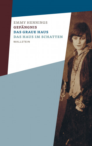 Emmy Hennings: Gefängnis - Das graue Haus - Das Haus im Schatten