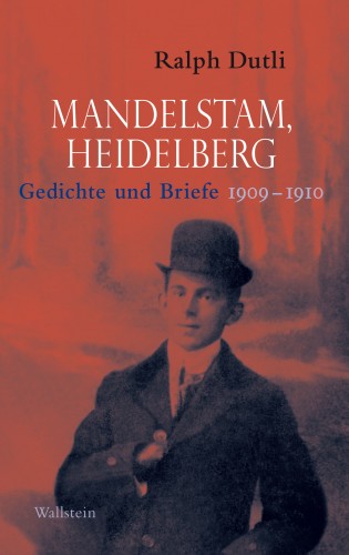 Ralph Dutli: Mandelstam, Heidelberg