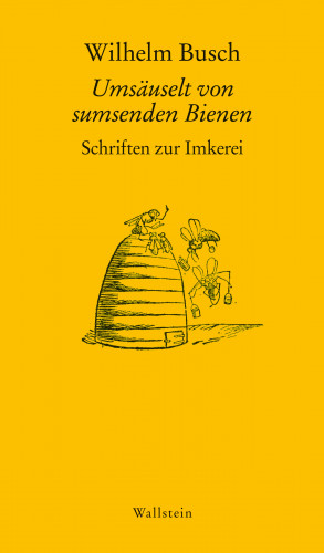 Wilhelm Busch: Umsäuselt von sumsenden Bienen