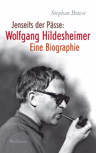 Stephan Braese: Jenseits der Pässe: Wolfgang Hildesheimer