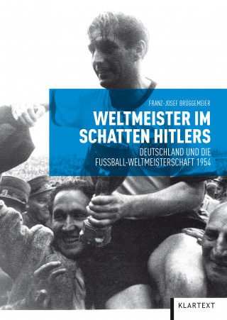 Franz-Josef Brüggemeier: Weltmeister im Schatten Hitlers