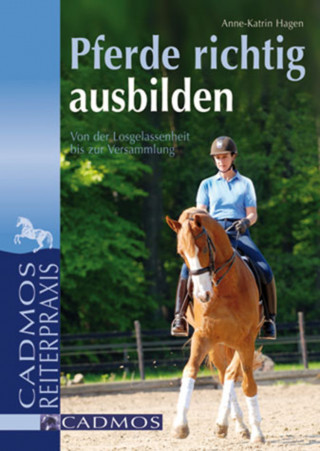 Anne-Katrin Hagen: Pferde richtig ausbilden