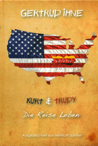 Helmuth Santler: Gertrud Ihne. Kurt und Trudy. Die Reise Leben.