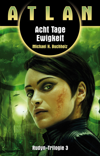 Michael H. Buchholz: ATLAN Rudyn 3: Acht Tage Ewigkeit