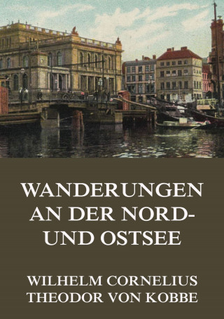 Wilhelm Cornelius, Theodor von Kobbe: Wanderungen an der Nord- und Ostsee