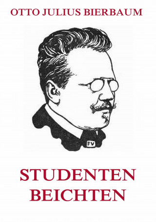 Otto Julius Bierbaum: Studenten-Beichten