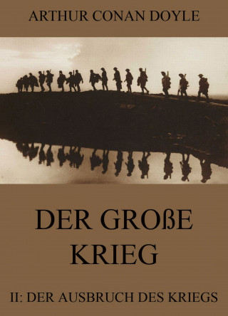 Arthur Conan Doyle: Der große Krieg - 2: Der Ausbruch des Kriegs