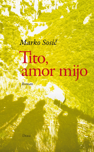 Marko Sosič: Tito, amor mijo
