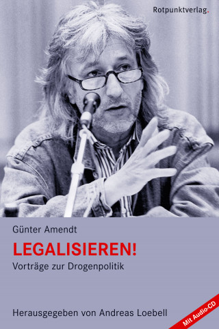 Günter Amendt: Legalisieren!
