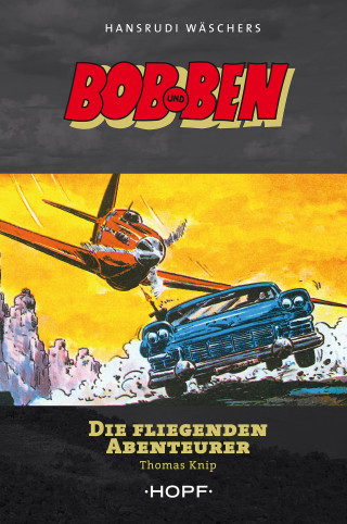 Thomas Knip: Bob und Ben - Die fliegenden Abenteurer