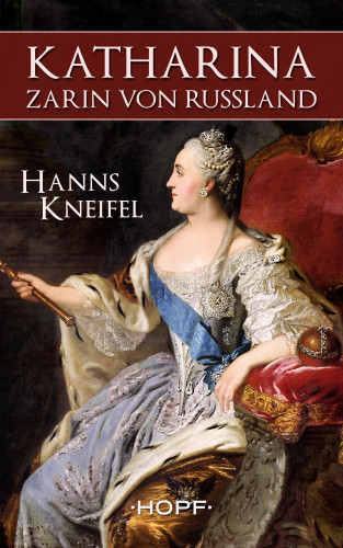 Hanns Kneifel: Katharina - Zarin von Russland