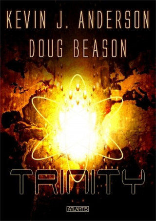 Kevin J. Anderson, Doug Beason: Trinity