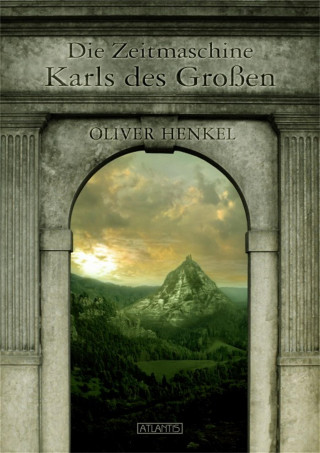 Oliver Henkel: Die Zeitmaschine Karls des Großen