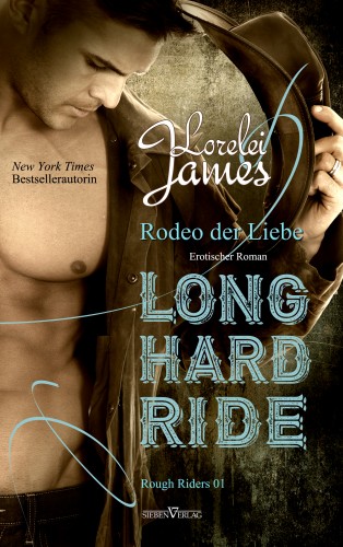 Lorelei James: Long Hard Ride - Rodeo der Liebe