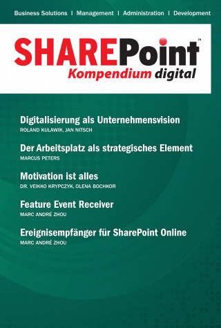 Olena Bochkor, Dr. Veikko Krypczyk, Roland Kulawik, Jan Nitsch, Marcus Peters, Marc André Zhou: SharePoint Kompendium - Bd. 17