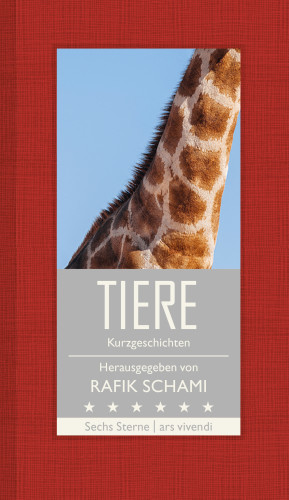 Rafik Schami, Franz Hohler, Monika Helfer, Root Leeb, Michael Köhlmeier, Nataša Dragnić: Tiere (eBook)