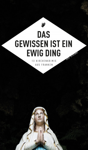 Sigrun Arenz, Veit Bronnenmeyer, Angela Eßer, Theobald Fuchs, Tommie Goerz, Thomas Kastura, Christian Klier, Tessa Korber, Killen McNeill, Petra Nacke, Susanne Reiche, Johannes Wilkes: Das Gewissen ist ein ewig Ding (eBook)