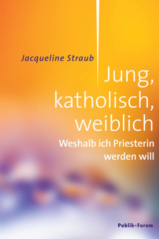 Jacqueline Straub: Jung, katholisch, weiblich