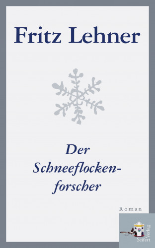 Fritz Lehner: Der Schneeflockenforscher