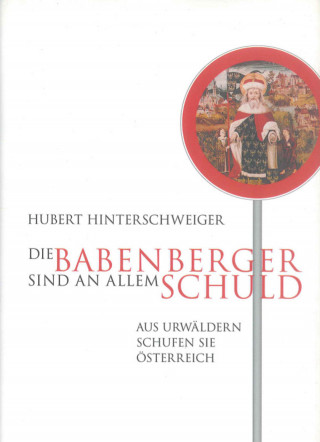 Hubert Hinterschweiger: Die Babenberger sind an allem Schuld