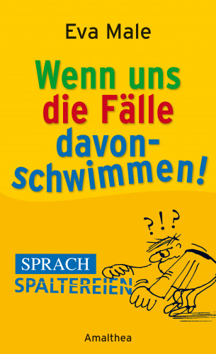 Eva Male: Wenn uns die Fälle davonschwimmen