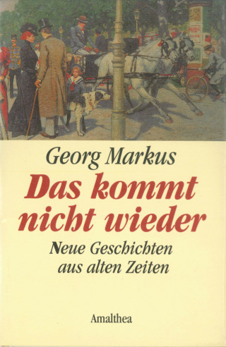 Georg Markus: Das kommt nicht wieder