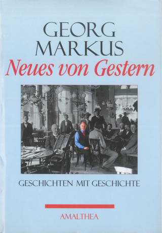 Georg Markus: Neues von Gestern