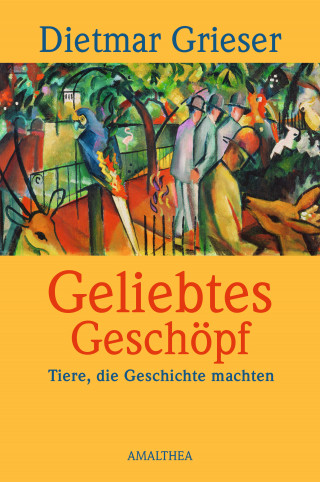 Dietmar Grieser: Geliebtes Geschöpf