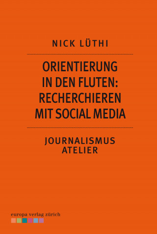 Nick Lüthi: Orientierung in den Fluten: Recherchieren mit Social Media