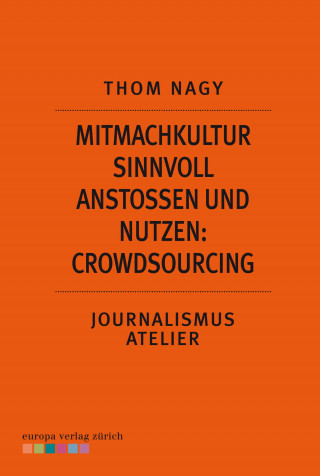 Thom Nagy: Mitmachkultur sinnvoll anstoßen und nutzen: Crowdsourcing