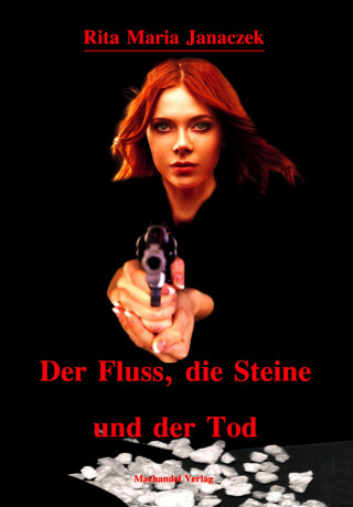 Rita Maria Janaczek: Der Fluss, die Steine und der Tod