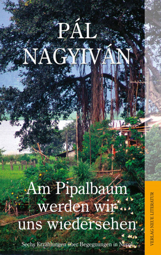 Pál Nagyiván: Am Pipalbaum werden wir uns wiedersehen