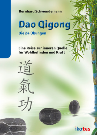Bernhard Schwendemann: Dao Qigong - Die 24 Übungen