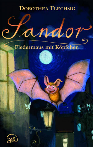 Dorothea Flechsig: Sandor Fledermaus mit Köpfchen