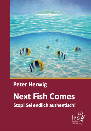 Peter Herwig: Next Fish Comes
