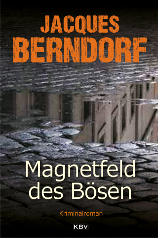 Jacques Berndorf: Magnetfeld des Bösen