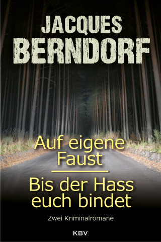 Jacques Berndorf: Auf eigene Faust / Bis der Hass euch bindet