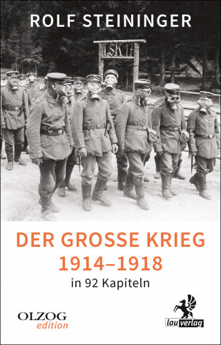 Rolf Steininger: Der Große Krieg 1914-1918 in 92 Kapiteln