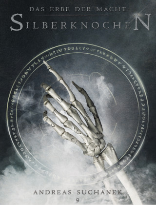 Andreas Suchanek: Das Erbe der Macht - Band 9: Silberknochen (Urban Fantasy)