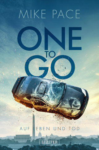 Mike Pace: ONE TO GO - Auf Leben und Tod