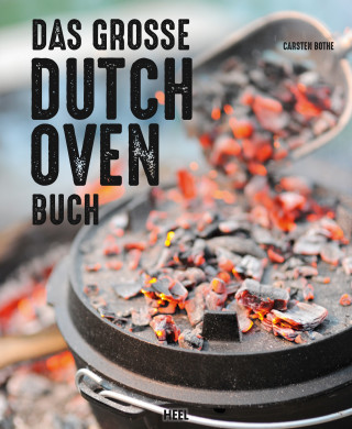 Carsten Bothe: Das große Dutch Oven Buch