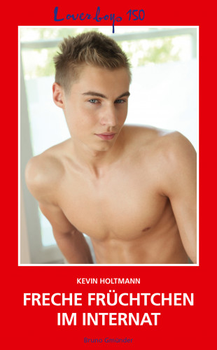 Kevin Holtmann: Loverboys 150: Freche Früchtchen im Internat