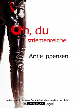 Antje Ippensen: Oh, du striemenreiche ...