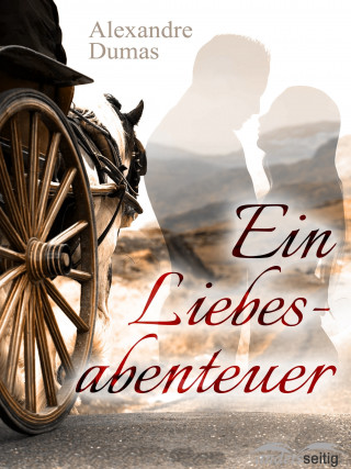 Alexandre Dumas: Ein Liebesabenteuer