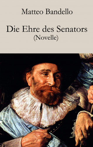 Matteo Bandello: Die Ehre des Senators