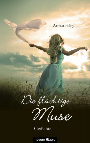 Arthur Häny: Die flüchtige Muse