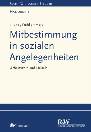 Roland Lukas, Holger Dahl: Mitbestimmung in sozialen Angelegenheiten, Band 1